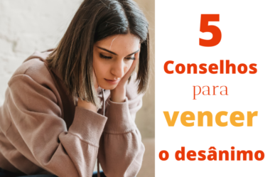 5 conselhos para vencer o desânimo