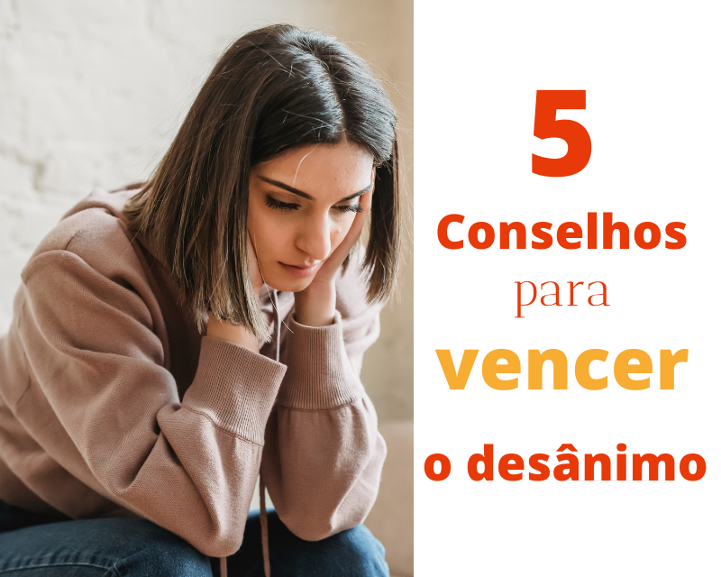 5 conselhos para vencer o desãnimo 5 conselhos para vencer o desânimo